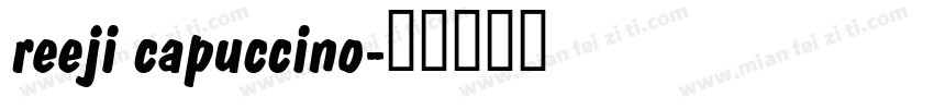 reeji capuccino字体转换
